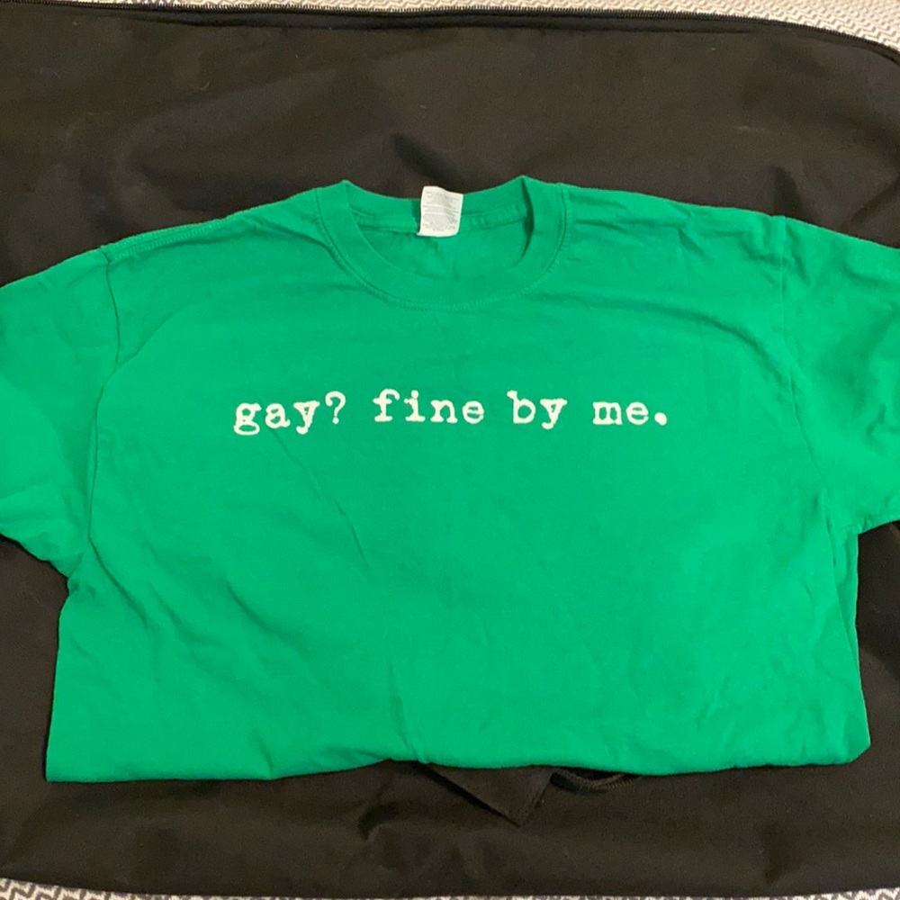 Gay? Fine by me tshirt